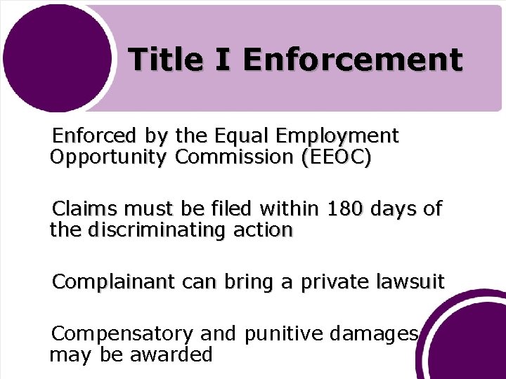 Title I Enforcement Enforced by the Equal Employment Opportunity Commission (EEOC) Claims must be
