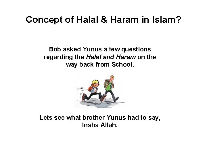 Concept of Halal & Haram in Islam? Bob asked Yunus a few questions regarding