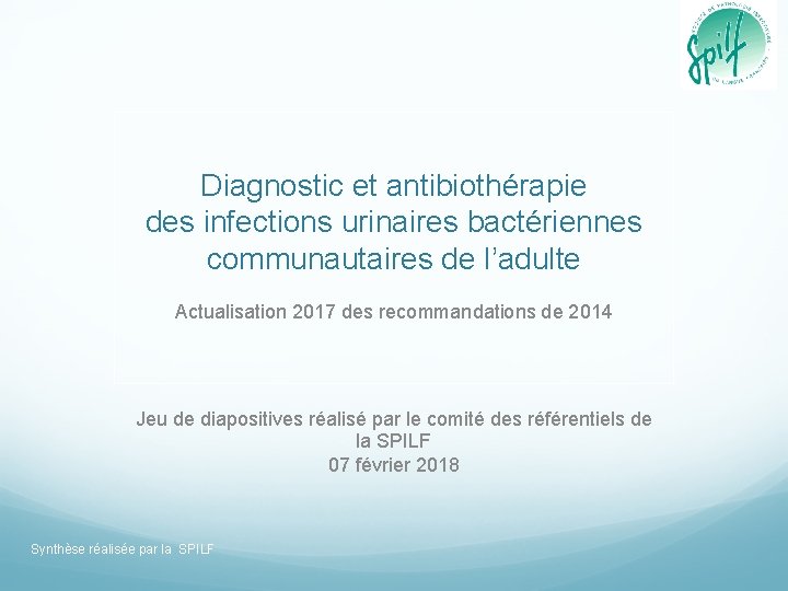 Diagnostic et antibiothérapie des infections urinaires bactériennes communautaires de l’adulte Actualisation 2017 des recommandations
