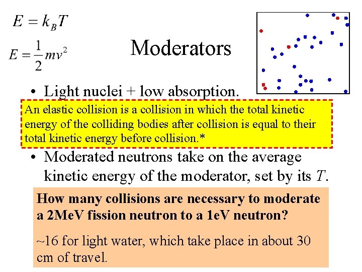 Moderators • Light nuclei + low absorption. An collision is a collision in whichthe