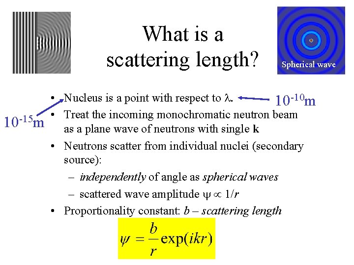 What is a scattering length? 10 -15 m Spherical wave • Nucleus is a