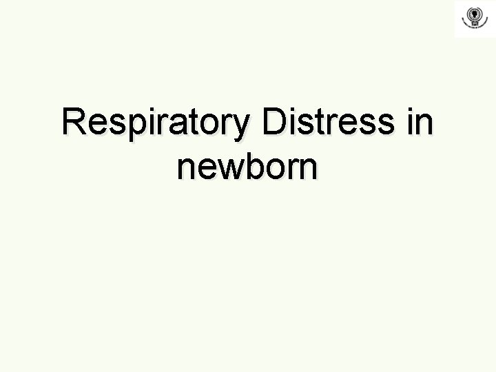 Respiratory Distress in newborn 