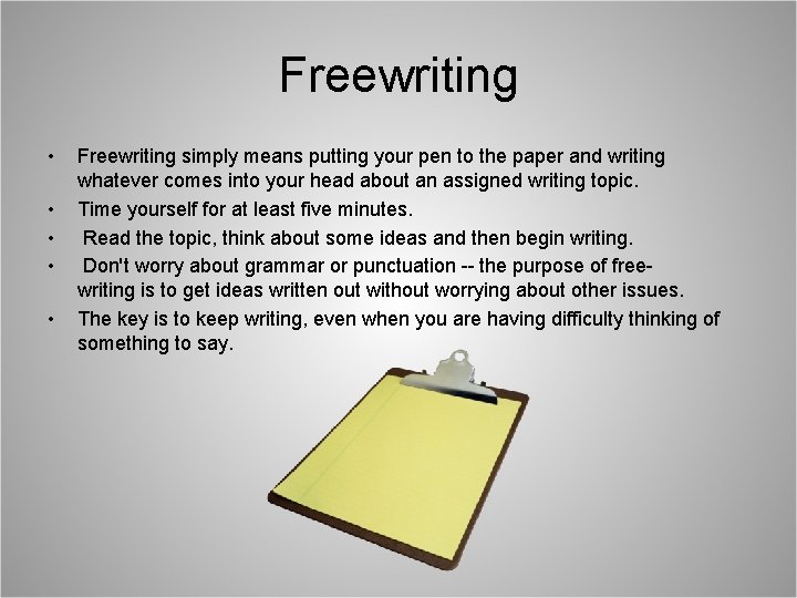Freewriting • • • Freewriting simply means putting your pen to the paper and