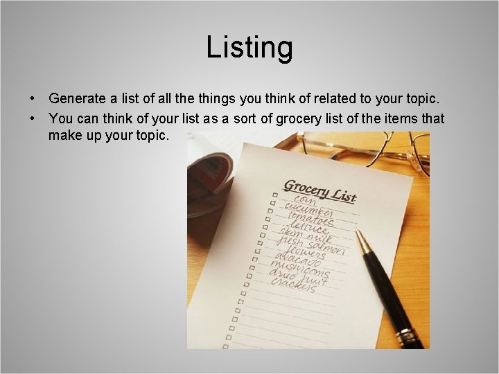 Listing • Generate a list of all the things you think of related to