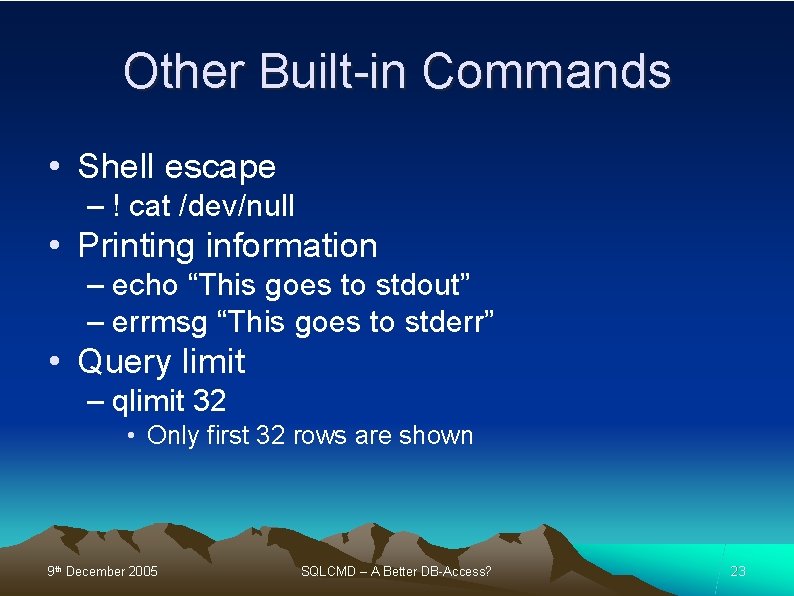 Other Built-in Commands • Shell escape – ! cat /dev/null • Printing information –