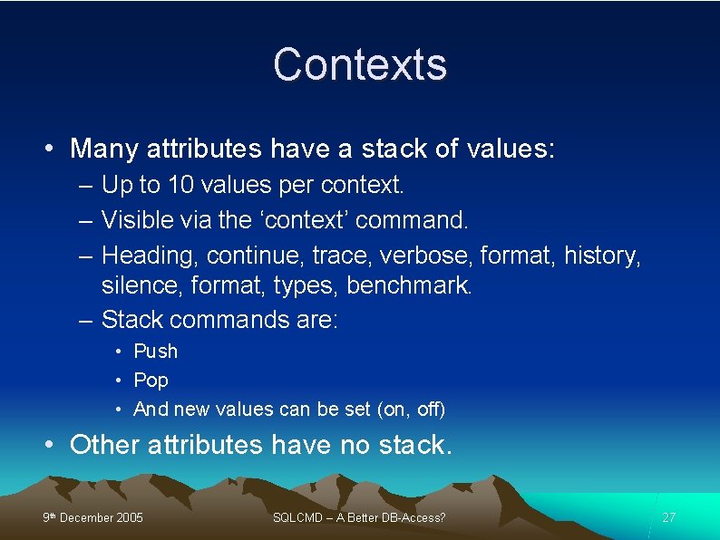 Contexts • Many attributes have a stack of values: – Up to 10 values