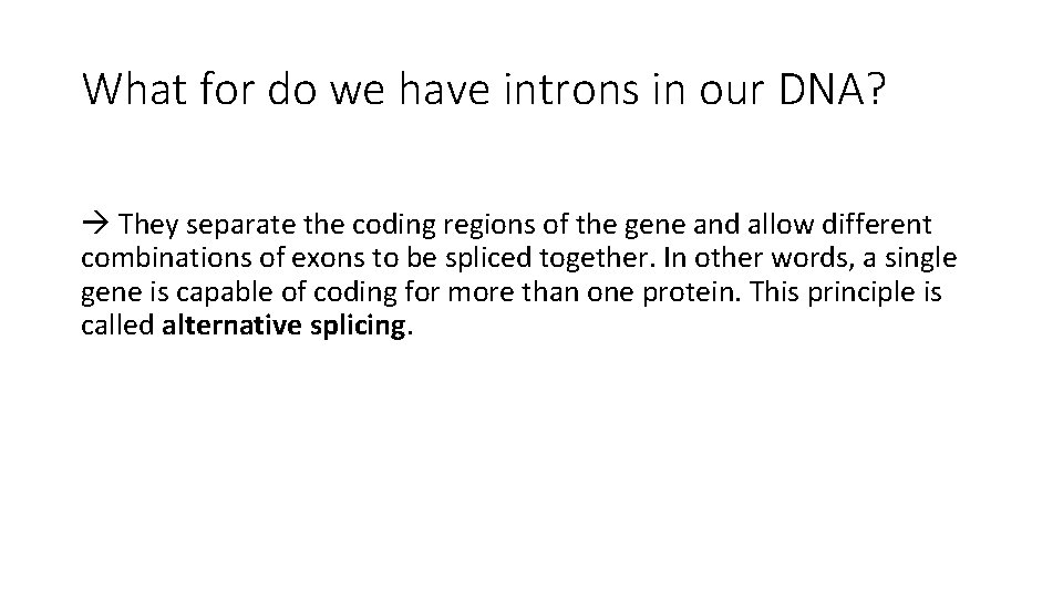 What for do we have introns in our DNA? They separate the coding regions