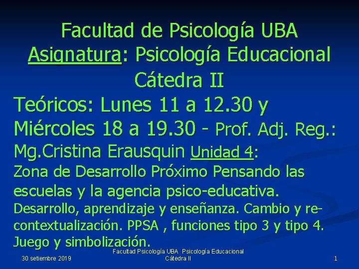 Facultad de Psicología UBA Asignatura: Psicología Educacional Cátedra II Teóricos: Lunes 11 a 12.