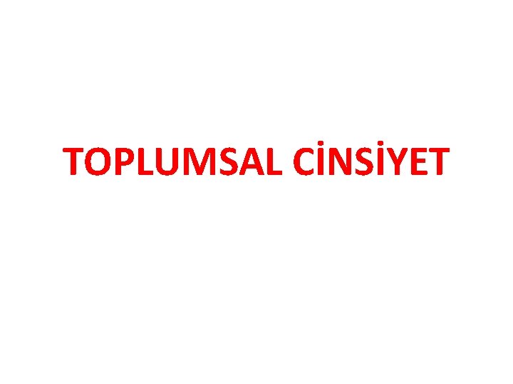 TOPLUMSAL CİNSİYET 