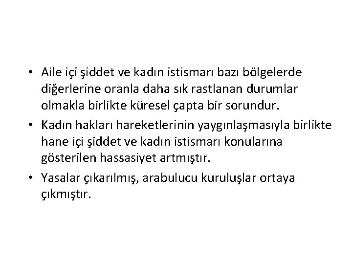  • Aile içi şiddet ve kadın istismarı bazı bölgelerde diğerlerine oranla daha sık