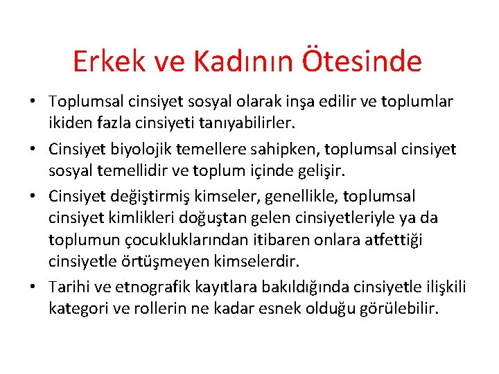 Erkek ve Kadının Ötesinde • Toplumsal cinsiyet sosyal olarak inşa edilir ve toplumlar ikiden