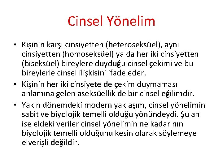 Cinsel Yönelim • Kişinin karşı cinsiyetten (heteroseksüel), aynı cinsiyetten (homoseksüel) ya da her iki