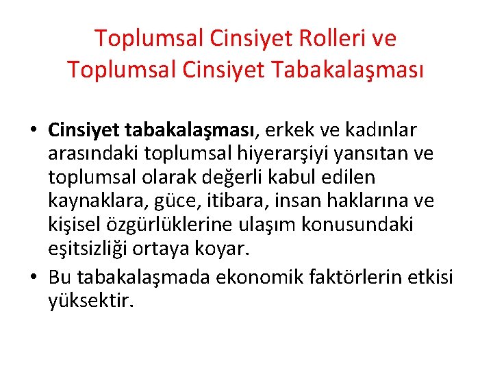 Toplumsal Cinsiyet Rolleri ve Toplumsal Cinsiyet Tabakalaşması • Cinsiyet tabakalaşması, erkek ve kadınlar arasındaki