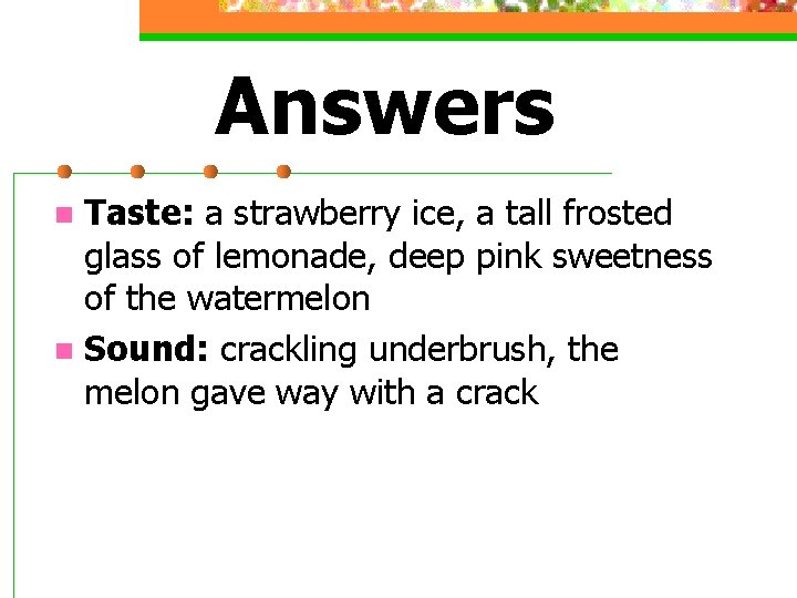 Answers Taste: a strawberry ice, a tall frosted glass of lemonade, deep pink sweetness