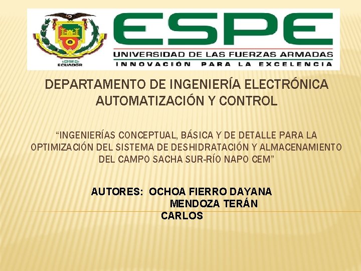 DEPARTAMENTO DE INGENIERÍA ELECTRÓNICA AUTOMATIZACIÓN Y CONTROL “INGENIERÍAS CONCEPTUAL, BÁSICA Y DE DETALLE PARA