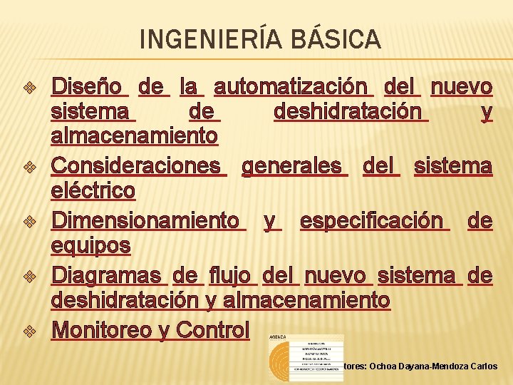 INGENIERÍA BÁSICA v v v Diseño de la automatización del nuevo sistema de deshidratación