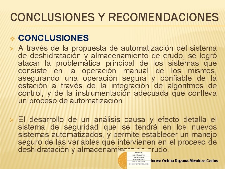 CONCLUSIONES Y RECOMENDACIONES v CONCLUSIONES Ø A través de la propuesta de automatización del