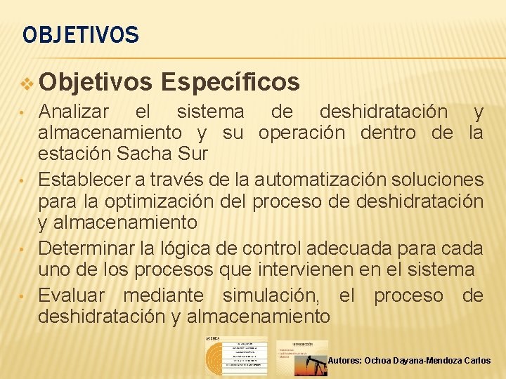 OBJETIVOS v Objetivos • • Específicos Analizar el sistema de deshidratación y almacenamiento y