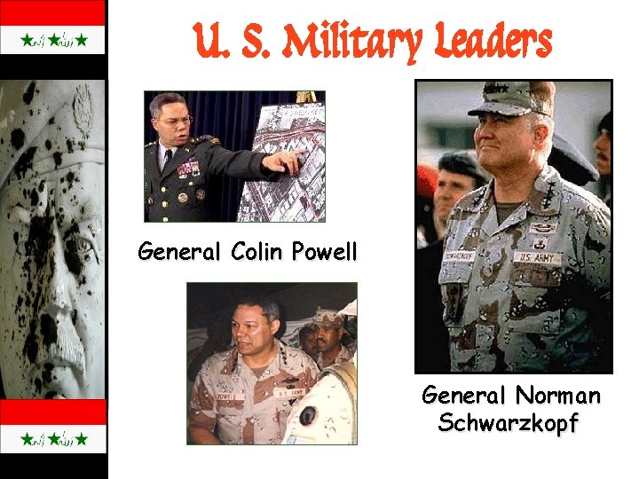 U. S. Military Leaders General Colin Powell General Norman Schwarzkopf 