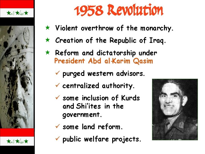 1958 Revolution « Violent overthrow of the monarchy. « Creation of the Republic of