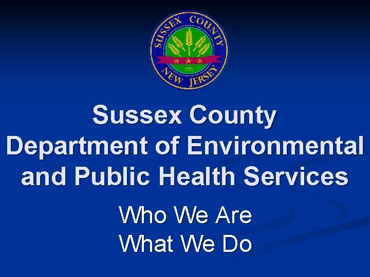 Sussex County Department of Environmental and Public Health Services Who We Are What We