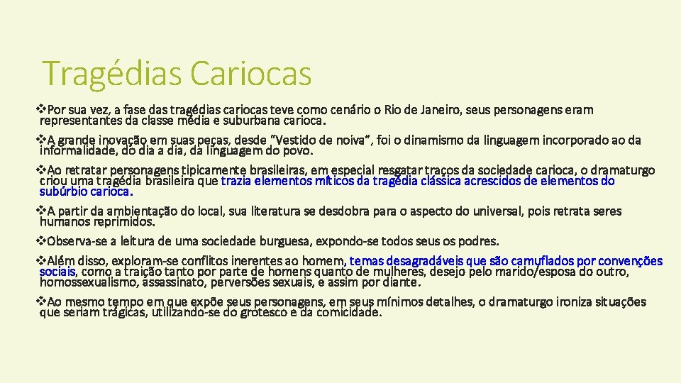 Tragédias Cariocas v. Por sua vez, a fase das tragédias cariocas teve como cenário