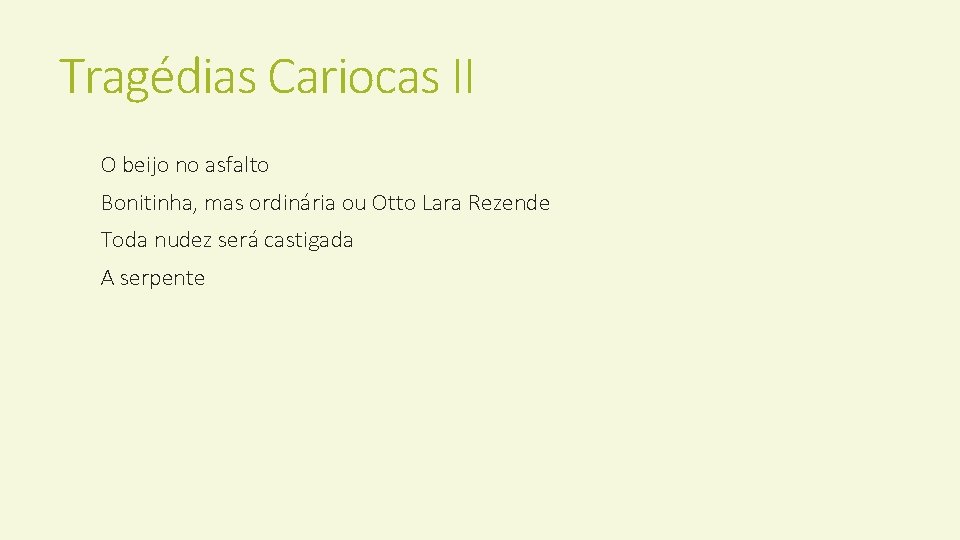 Tragédias Cariocas II O beijo no asfalto Bonitinha, mas ordinária ou Otto Lara Rezende