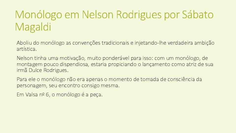 Monólogo em Nelson Rodrigues por Sábato Magaldi Aboliu do monólogo as convenções tradicionais e