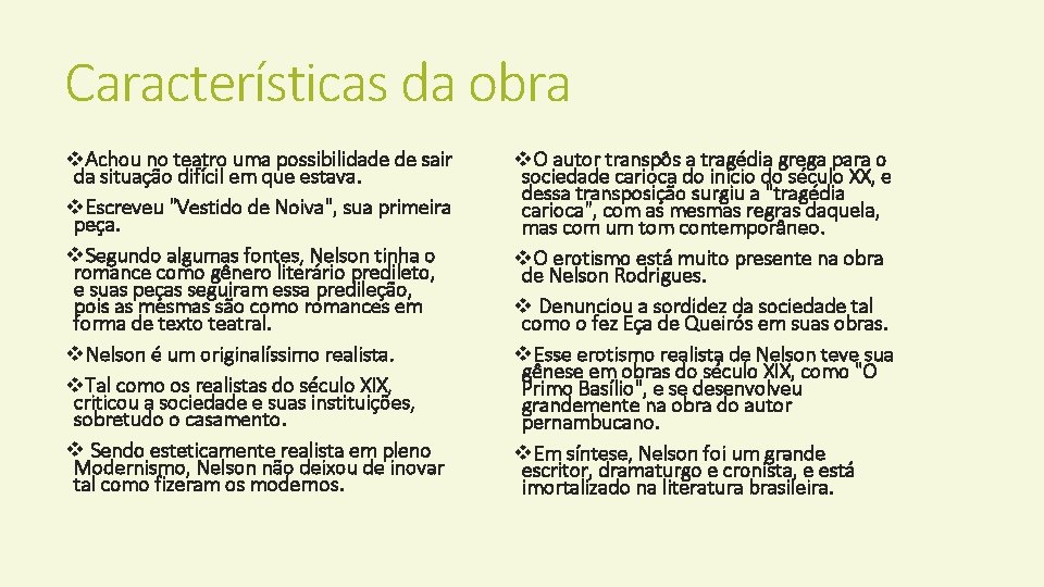 Características da obra v. Achou no teatro uma possibilidade de sair da situação difícil