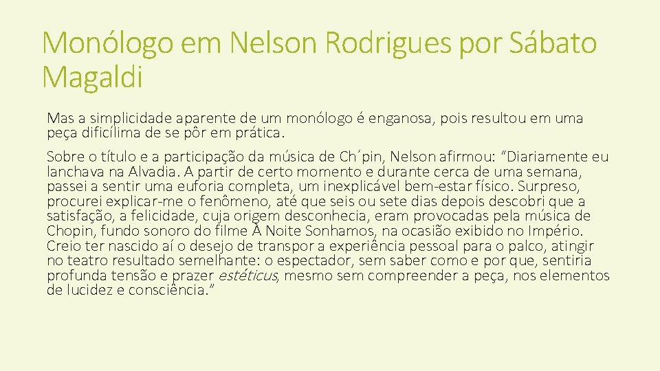 Monólogo em Nelson Rodrigues por Sábato Magaldi Mas a simplicidade aparente de um monólogo