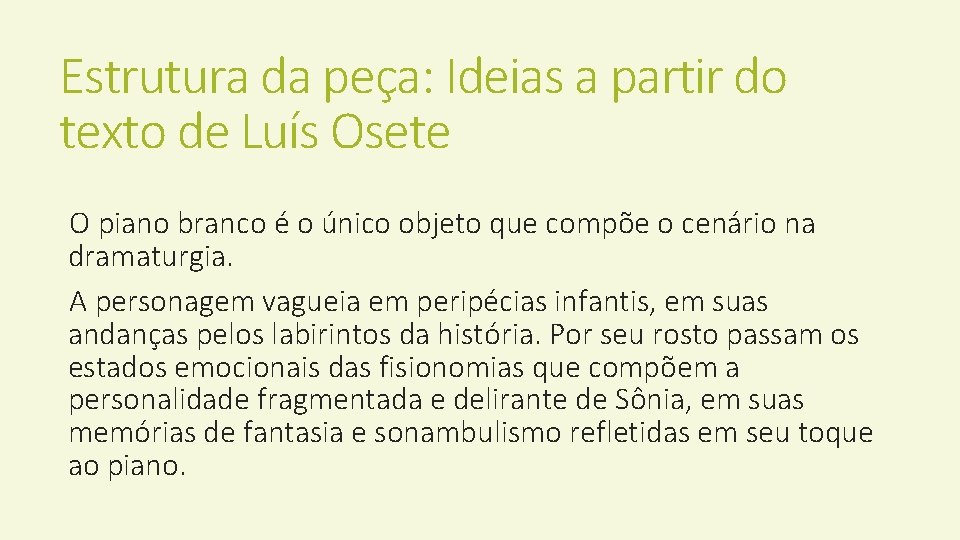 Estrutura da peça: Ideias a partir do texto de Luís Osete O piano branco