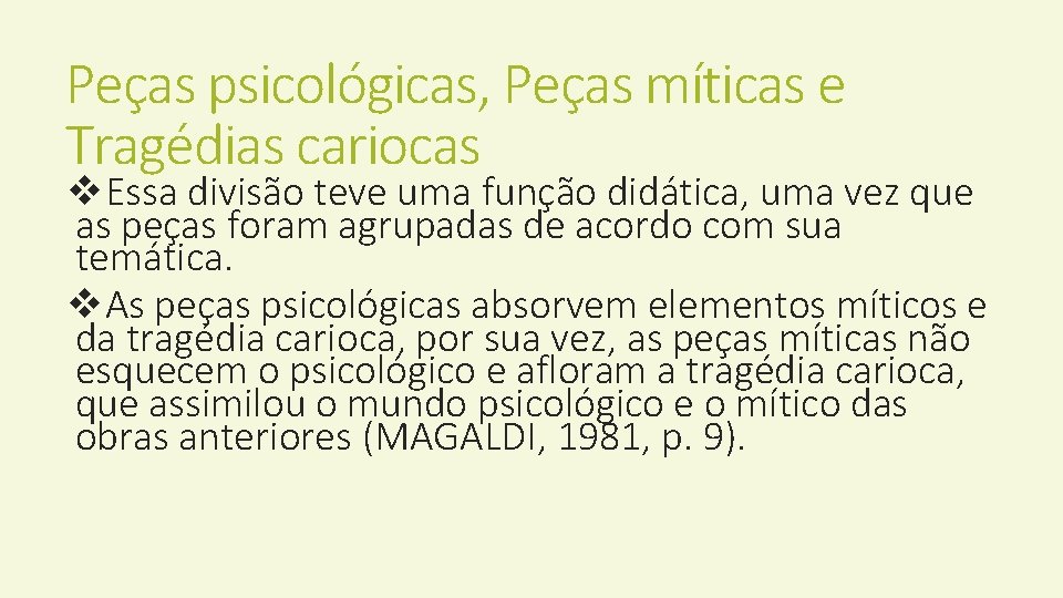 Peças psicológicas, Peças míticas e Tragédias cariocas v. Essa divisão teve uma função didática,