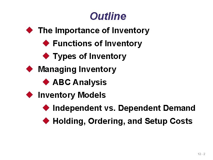 Outline u The Importance of Inventory u Functions of Inventory u Types of Inventory