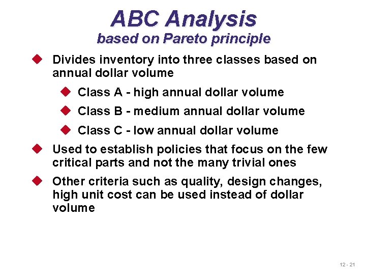 ABC Analysis based on Pareto principle u Divides inventory into three classes based on