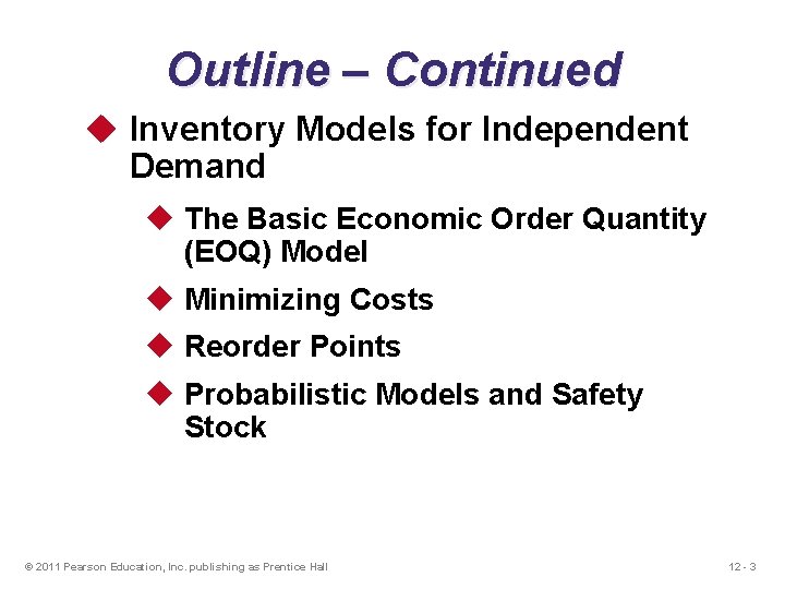 Outline – Continued u Inventory Models for Independent Demand u The Basic Economic Order