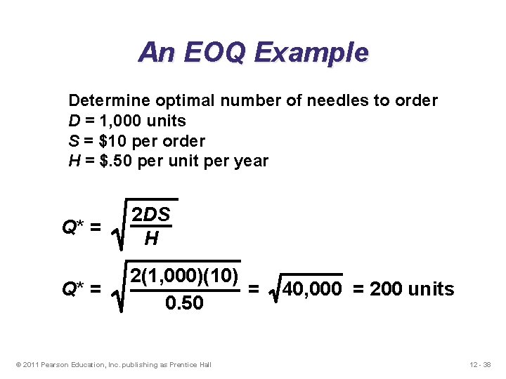 An EOQ Example Determine optimal number of needles to order D = 1, 000