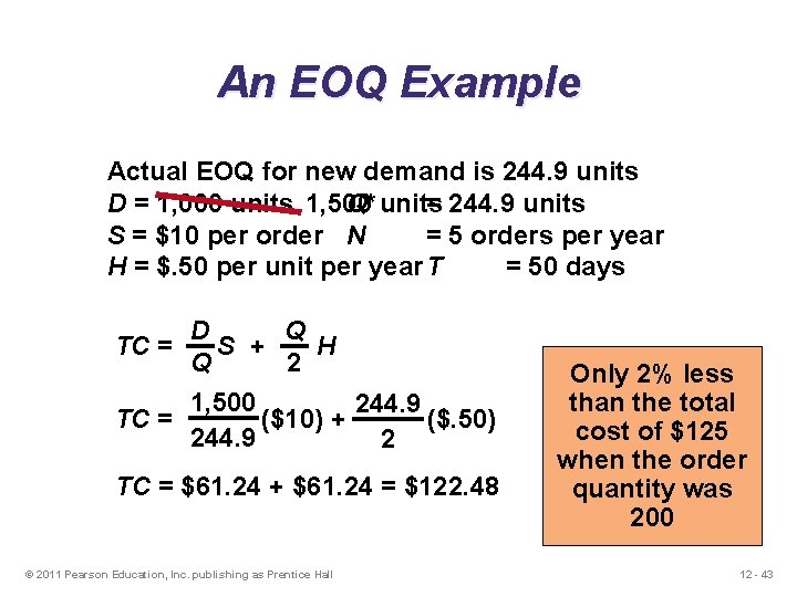 An EOQ Example Actual EOQ for new demand is 244. 9 units D =