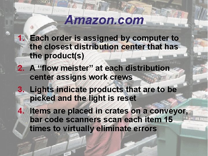 Amazon. com 1. Each order is assigned by computer to the closest distribution center