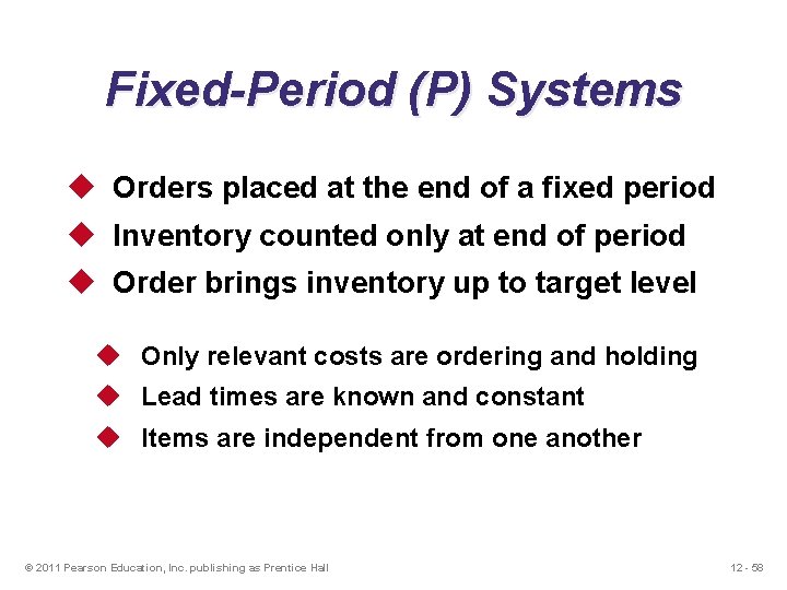 Fixed-Period (P) Systems u Orders placed at the end of a fixed period u