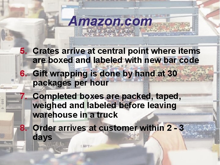 Amazon. com 5. Crates arrive at central point where items are boxed and labeled