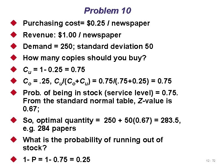 Problem 10 u Purchasing cost= $0. 25 / newspaper u Revenue: $1. 00 /