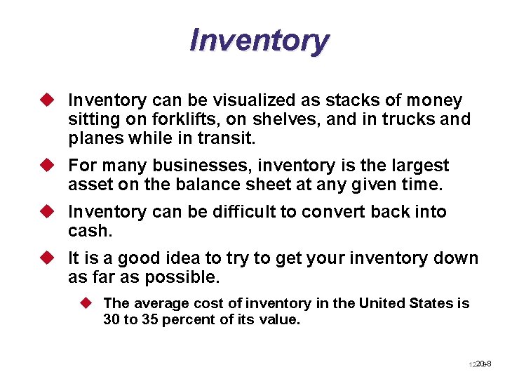 Inventory u Inventory can be visualized as stacks of money sitting on forklifts, on