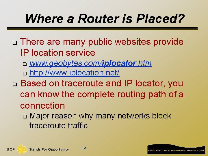 Where a Router is Placed? q There are many public websites provide IP location