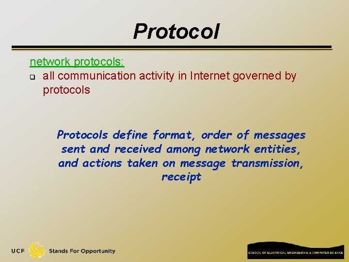 Protocol network protocols: q all communication activity in Internet governed by protocols Protocols define