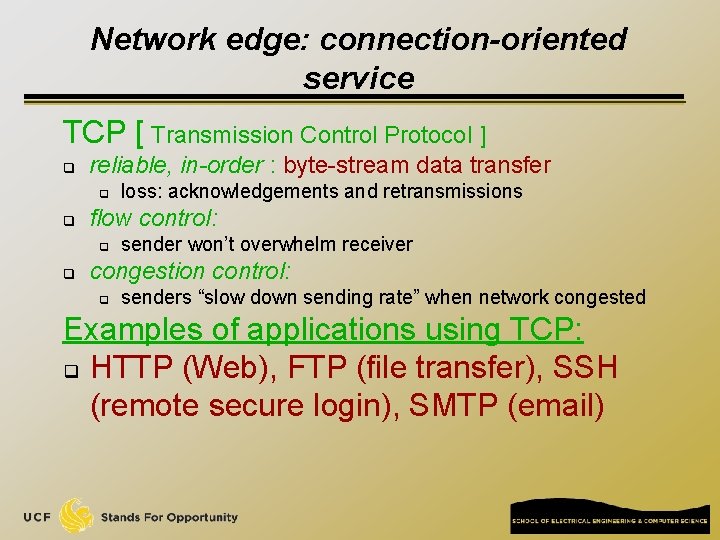 Network edge: connection-oriented service TCP [ Transmission Control Protocol ] q reliable, in-order :