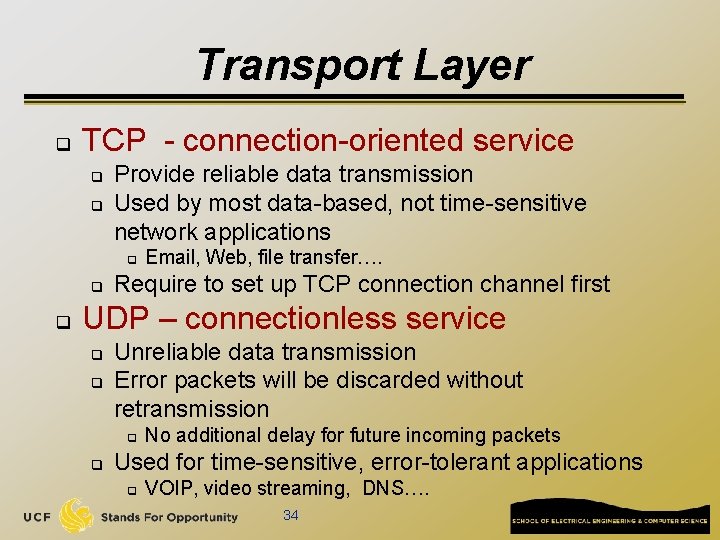Transport Layer q TCP - connection-oriented service q q Provide reliable data transmission Used