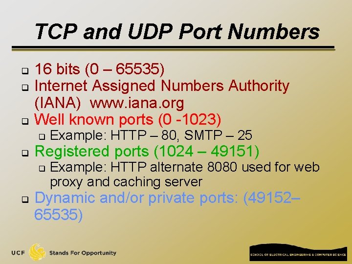 TCP and UDP Port Numbers q q q 16 bits (0 – 65535) Internet