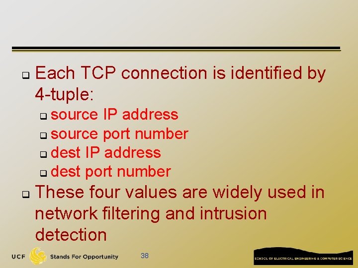 q Each TCP connection is identified by 4 -tuple: source IP address q source