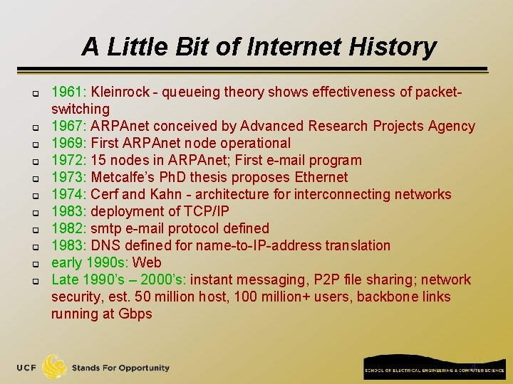 A Little Bit of Internet History q q q 1961: Kleinrock - queueing theory