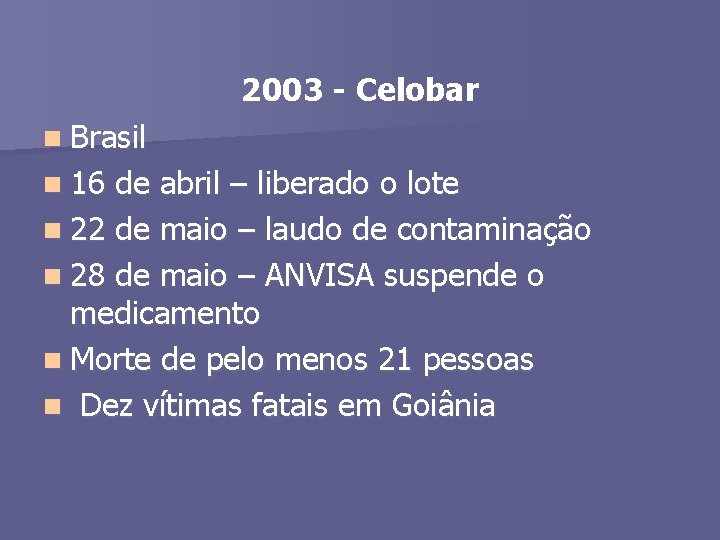 2003 - Celobar n Brasil n 16 de abril – liberado o lote n